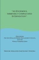 Spencer Apollonio, Jacob J. Dykstra - An Enormous, Immensely Complicated Intervention: Groundfish, the New England Fishery Management Council, and the World Fisheries Crisis, Häftad