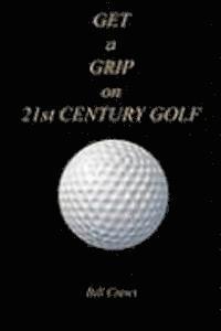 GET a GRIP on 21st CENTURY GOLF 1