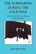 Mark Pater Noster - The Submarine During the Cold War - The Men, the Pride, the Threats, and the Disasters, Häftad