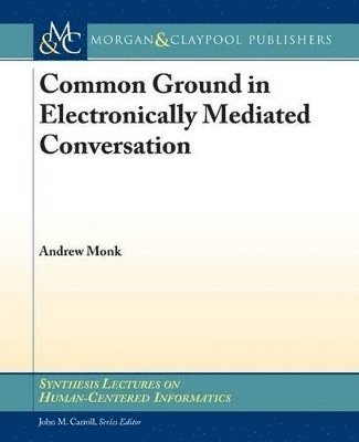 Andrew Monk - Common Ground in Electronically Mediated Conversation, Häftad
