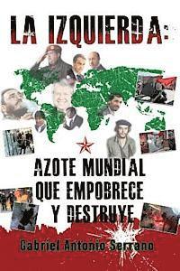 bokomslag La izquierda: Azote mundial que empobrece y destruye