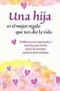 Patricia Wayant - Una Hija Es El Mejor Regalo Que Nos Dio La Vida Palabras Para Expresarle a Una Hija Que Forma Parte de Nuestro CorazÃ3n Para Siempre, Häftad. Tillgänglighet: Tillfälligt slut