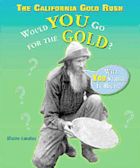 Elaine Landau - The California Gold Rush: Would You Go for the Gold?, Häftad