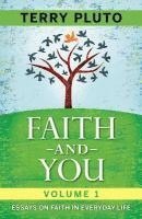 bokomslag Faith and You Volume 1: Essays on Faith in Everyday Life