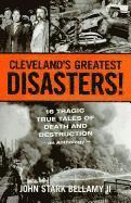 bokomslag Cleveland's Greatest Disasters!: Sixteen Tragic Tales of Death and Destruction--An Anthology
