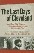 John Bellamy - The Last Days of Cleveland: And More True Tales of Crime and Disaster from Cleveland's Past, Häftad