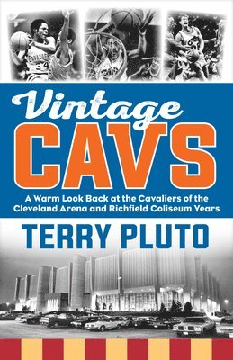 Terry Pluto - Vintage Cavs: A Warm Look Back at the Cavaliers of the Cleveland Arena and Richfield Coliseum Years, Häftad