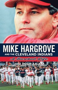 bokomslag Mike Hargrove and the Cleveland Indians: A Baseball Life