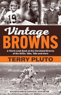 bokomslag Vintage Browns: A Warm Look Back at the Cleveland Browns of the 1970s, '80s, '90s and More