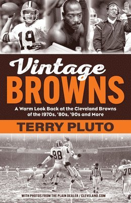 Terry Pluto - Vintage Browns: A Warm Look Back at the Cleveland Browns of the 1970s, '80s, '90s and More, Häftad