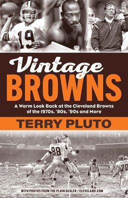 Vintage Browns: A Warm Look Back at the Cleveland Browns of the 1970s, '80s, '90s and More 1