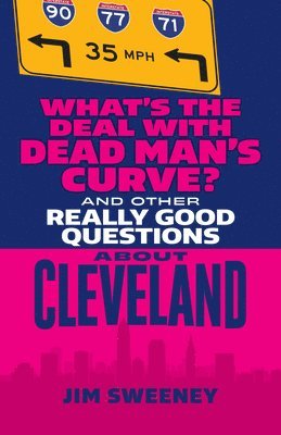 Jim Sweeney - What's the Deal with Dead Man's Curve?: And Other Really Good Questions about Cleveland, Häftad. Tillgänglighet: Lägg i varukorg