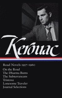 bokomslag Jack Kerouac: Road Novels 1957-1960 (Loa #174): On the Road / The Dharma Bums / The Subterraneans / Tristessa / Lonesome Traveler / Journal Selections