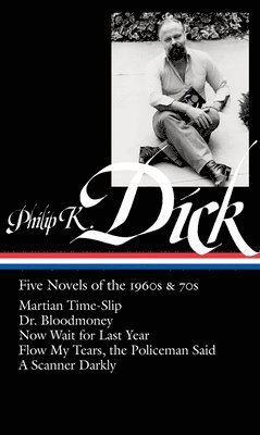 bokomslag Philip K. Dick: Five Novels of the 1960s & 70s (Loa #183): Martian Time-Slip / Dr. Bloodmoney / Now Wait for Last Year / Flow My Tears, the Policeman