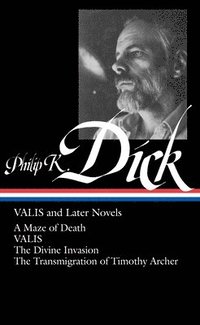 bokomslag Philip K. Dick: Valis and Later Novels (Loa #193): A Maze of Death / Valis / The Divine Invasion / The Transmigration of Timothy Archer