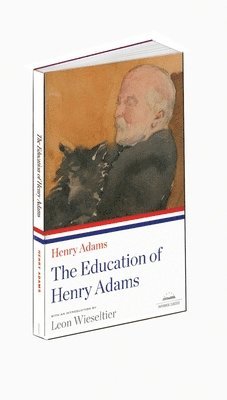 bokomslag The Education of Henry Adams: A Library of America Paperback Classic