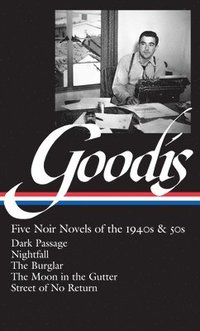 bokomslag David Goodis: Five Noir Novels of the 1940s & 50s (LOA #225)