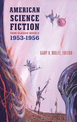 Various, Gary K. Wolfe - American Science Fiction: Four Classic Novels 1953-56 (LOA #227), Inbunden