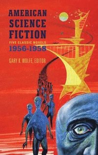bokomslag American Science Fiction: Five Classic Novels 1956-58 (Loa #228): Double Star / The Stars My Destination / A Case of Conscience / Who? / The Big Time