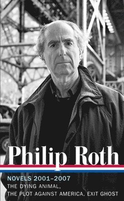 bokomslag Philip Roth: Novels 2001-2007 (Loa #236)