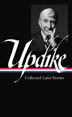 bokomslag John Updike: Collected Later Stories (LOA #243)