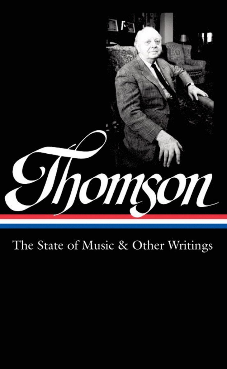 Virgil Thomson: The State of Music & Other Writings