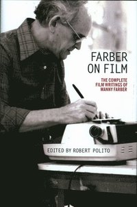 bokomslag Farber on Film: The Complete Film Writings of Manny Farber