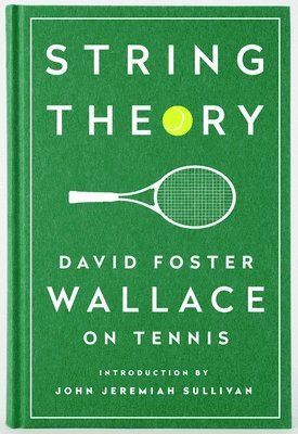 bokomslag String Theory: David Foster Wallace on Tennis