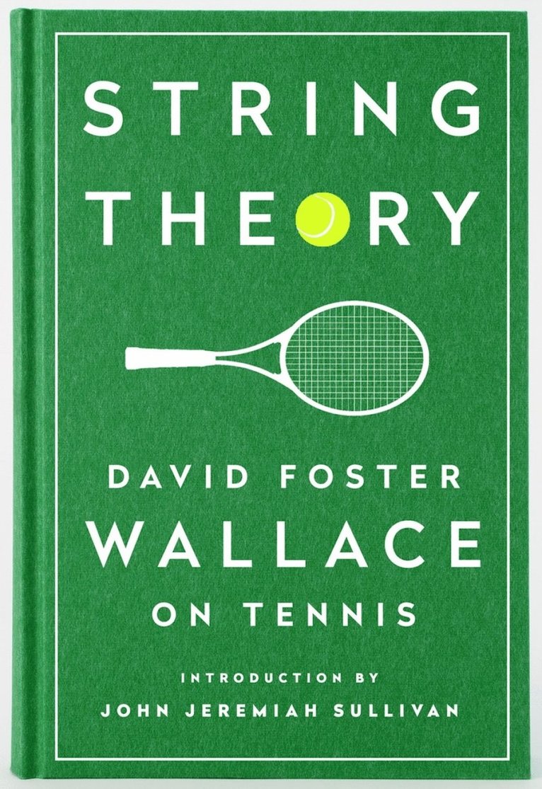 String Theory: David Foster Wallace On Tennis 1