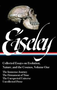 bokomslag Loren Eiseley: Collected Essays on Evolution, Nature, and the Cosmos Vol. 1 (LOA #285)