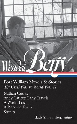 bokomslag Wendell Berry: Port William Novels & Stories: The Civil War to World War II (LOA #302)