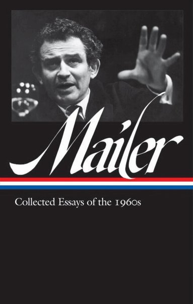 Norman Mailer, J. Michael Lennon - Norman Mailer: Collected Essays of the 1960s (LOA #306), Inbunden