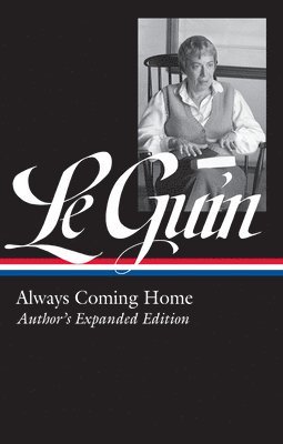 bokomslag Ursula K. Le Guin: Always Coming Home (Loa #315): Author's Expanded Edition