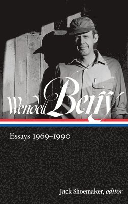 bokomslag Wendell Berry: Essays 1969 - 1990