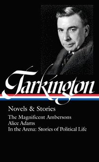 bokomslag Booth Tarkington: Novels & Stories