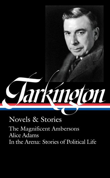 Booth Tarkington, Thomas Mallon - Booth Tarkington: Novels & Stories, Inbunden