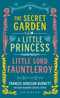 bokomslag Frances Hodgson Burnett: The Secret Garden, A Little Princess, Little Lord Fauntleroy