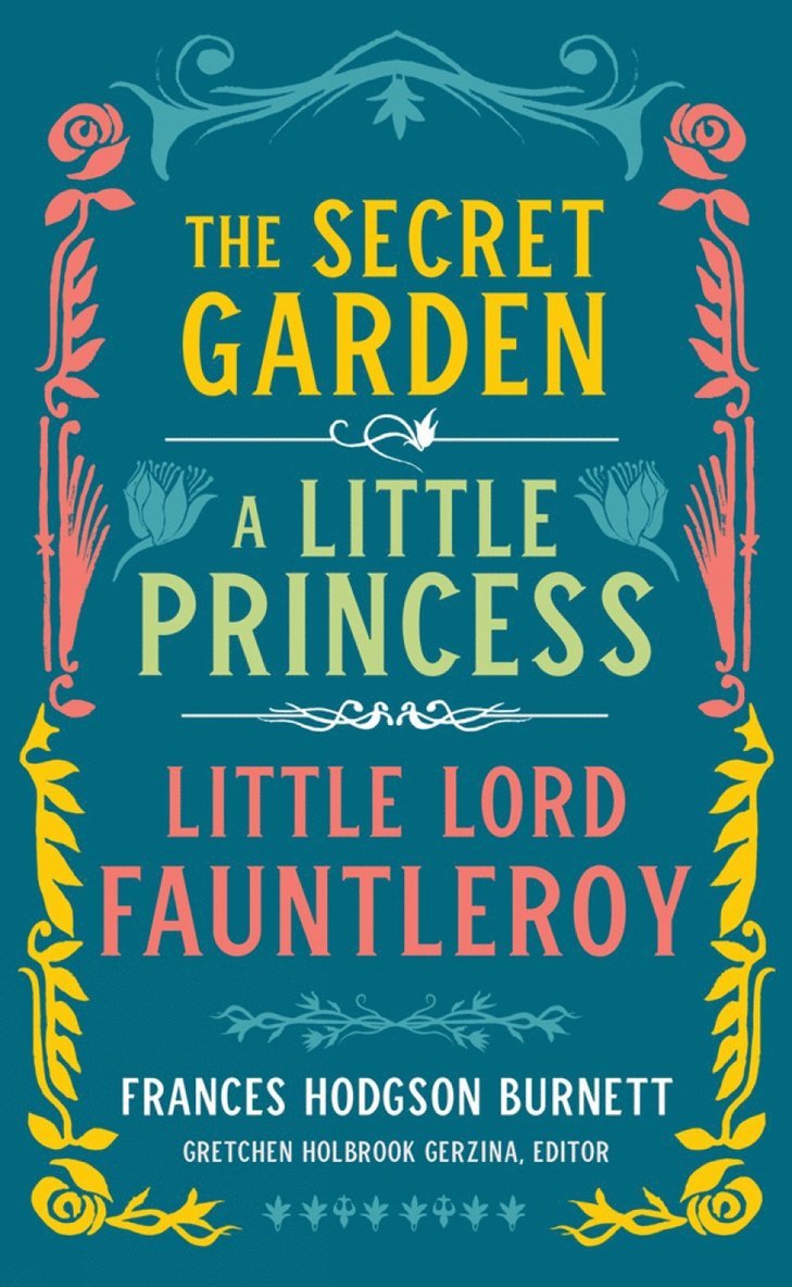 Frances Hodgson Burnett: The Secret Garden, A Little Princess, Little Lord Fauntleroy 1