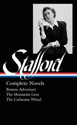 Jean Stafford, Kathryn Davis - Jean Stafford: Complete Novels (Loa #324): Boston Adventure / The Mountain Lion / The Catherine Wheel, Inbunden