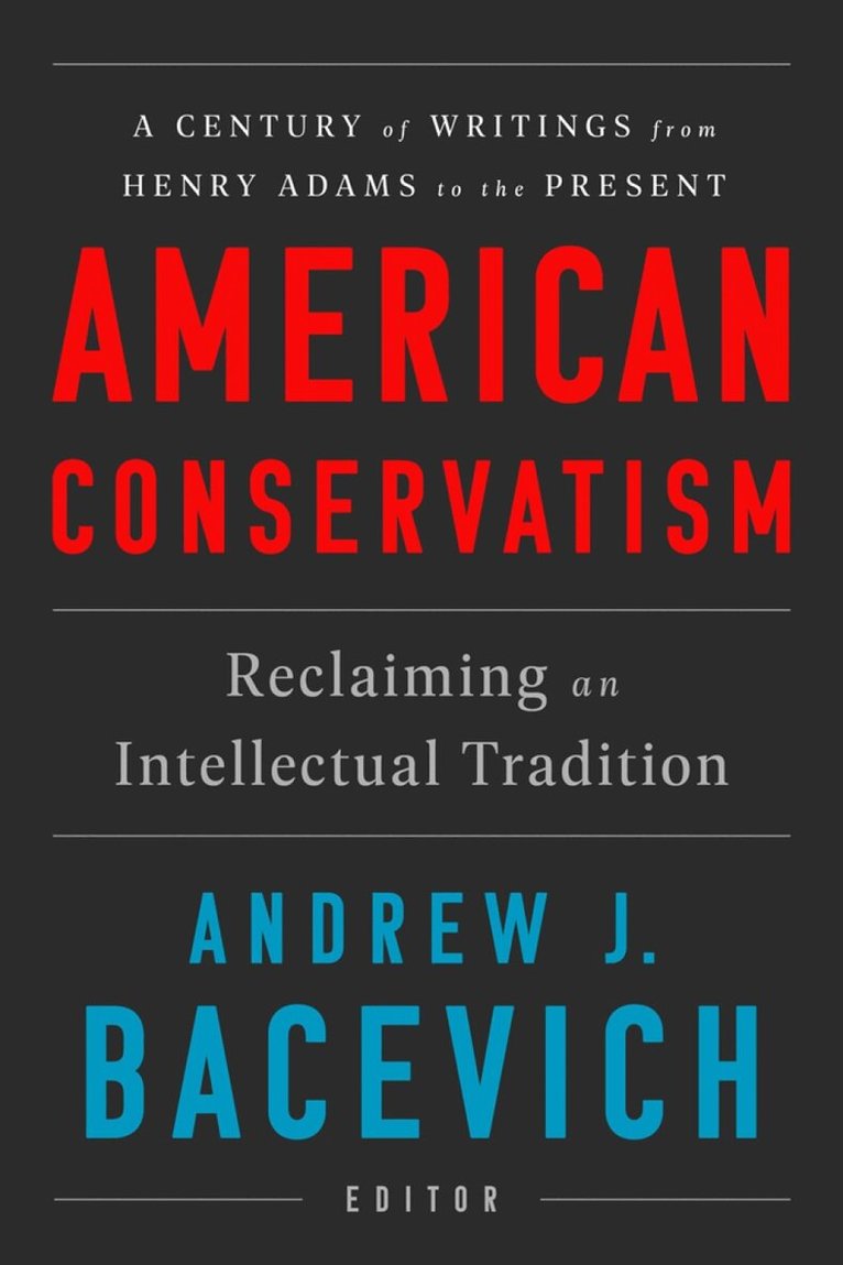 Andrew J. Bacevich - American Conservatism, Inbunden