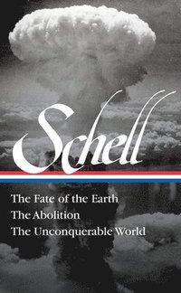 bokomslag Jonathan Schell The Fate of the Earth, The Abolition, The Unconquerable Worl