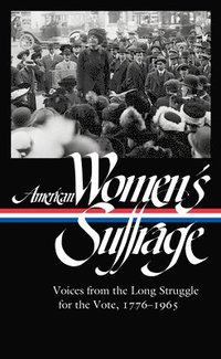 bokomslag American Women's Suffrage: Voices from the Long Struggle for the Vote