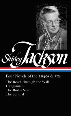 Shirley Jackson, Ruth Franklin - Shirley Jackson: Four Novels of the 1940s & 50s (LOA #336), Inbunden