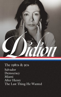bokomslag Joan Didion: The 1980s & 90s (Loa #341)