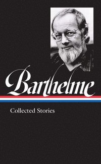 bokomslag Donald Barthelme: Collected Stories