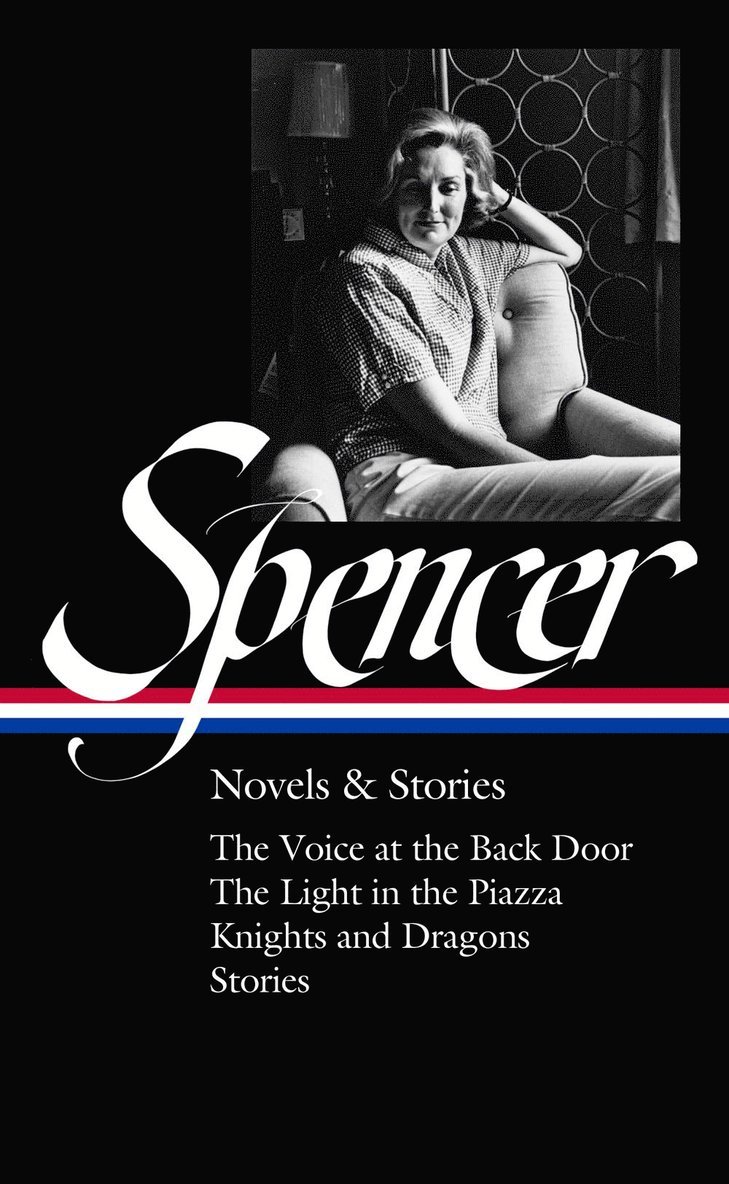 Elizabeth Spencer, Michael Gorra, Michael Gorra - Elizabeth Spencer: Novels & Stories (LOA #344), Inbunden