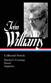 bokomslag John Williams: Collected Novels (Loa #349)