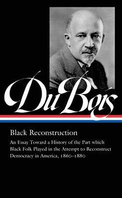 bokomslag W.E.B. Du Bois: Black Reconstruction (LOA #350)