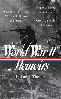 bokomslag World War II Memoirs: The Pacific Theater (Loa #351): With the Old Breed at Peleliu and Okinawa / Flights of Passage / Crossing the Line
