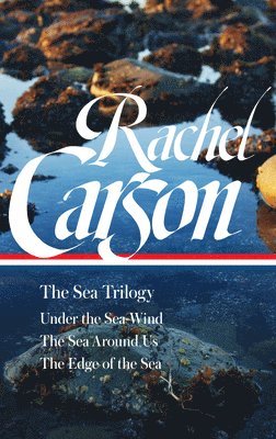 Rachel L. Carson, Sandra Steingraber - Rachel Carson: The Sea Trilogy (LOA #352), Inbunden